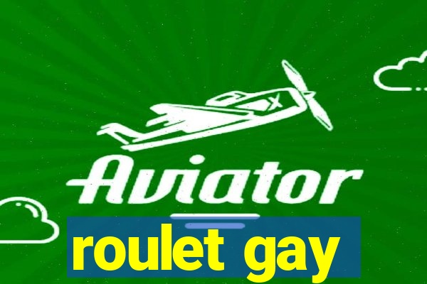 roulet gay