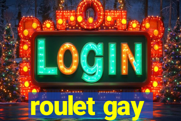 roulet gay