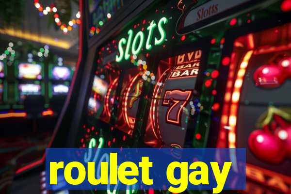 roulet gay