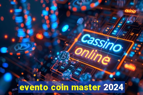 evento coin master 2024