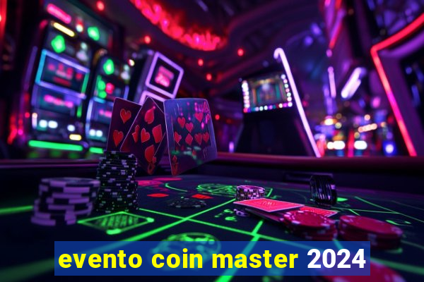 evento coin master 2024