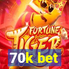 70k bet