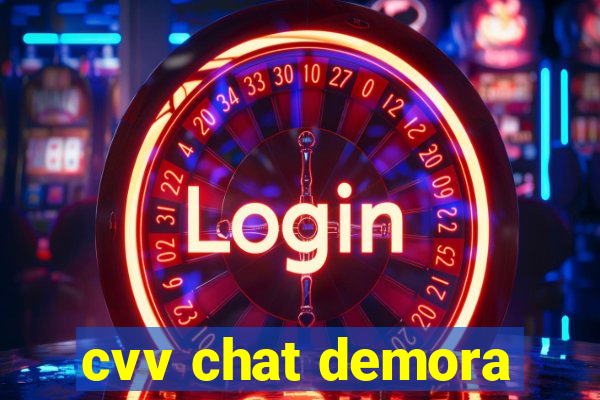 cvv chat demora