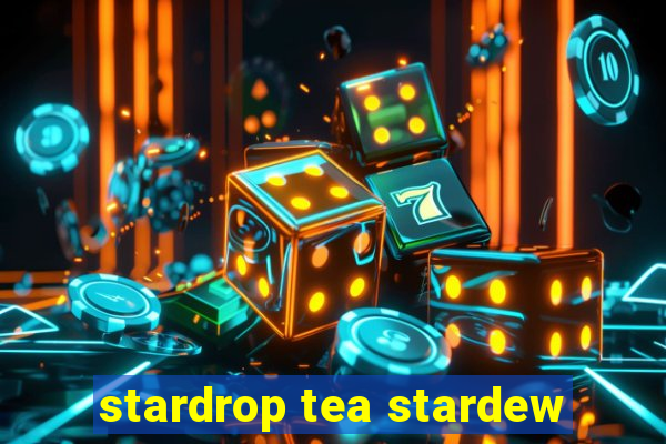 stardrop tea stardew