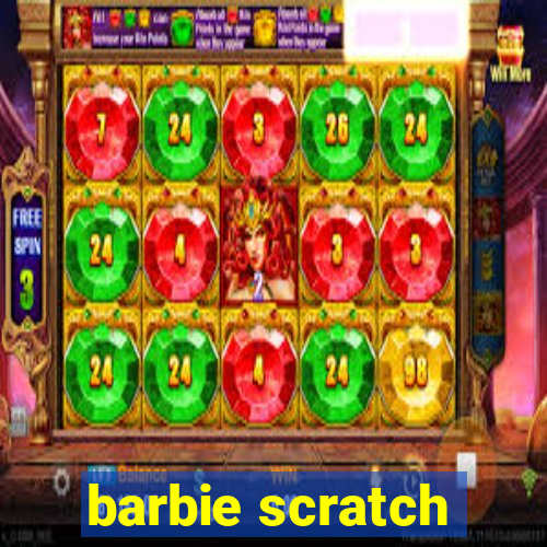 barbie scratch