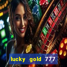 lucky gold 777 paga mesmo