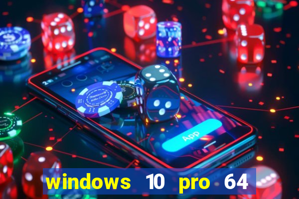 windows 10 pro 64 bits iso