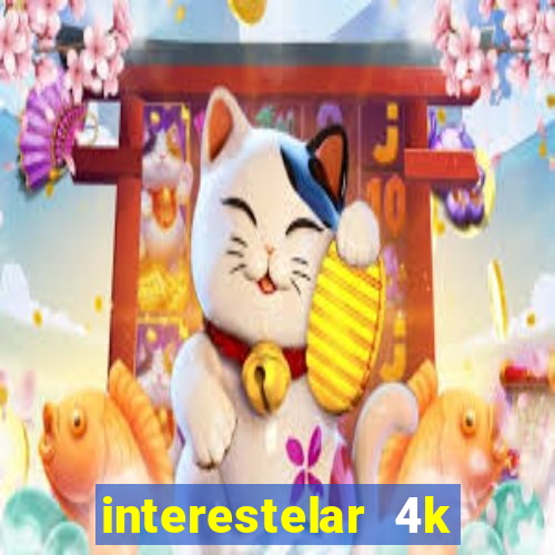 interestelar 4k dublado download