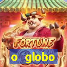 o globo absolutamente tudo sobre