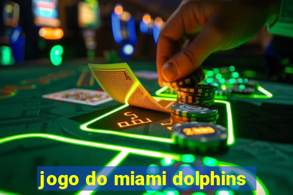 jogo do miami dolphins