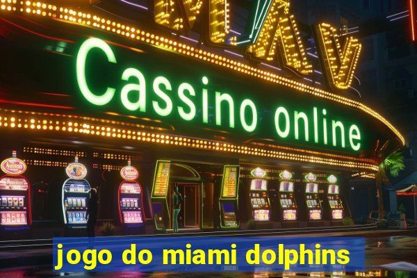 jogo do miami dolphins