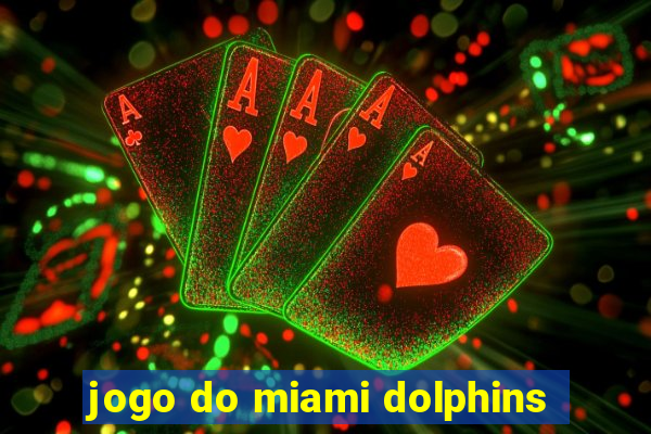 jogo do miami dolphins