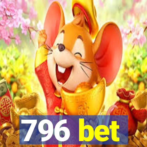 796 bet