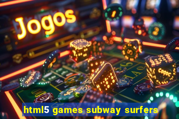 html5 games subway surfers