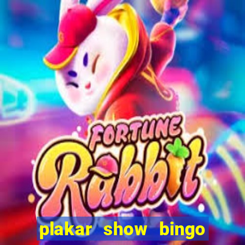 plakar show bingo ao vivo