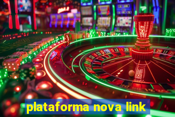 plataforma nova link