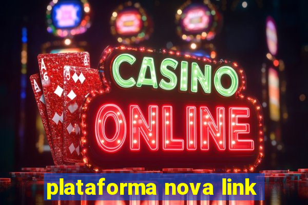 plataforma nova link