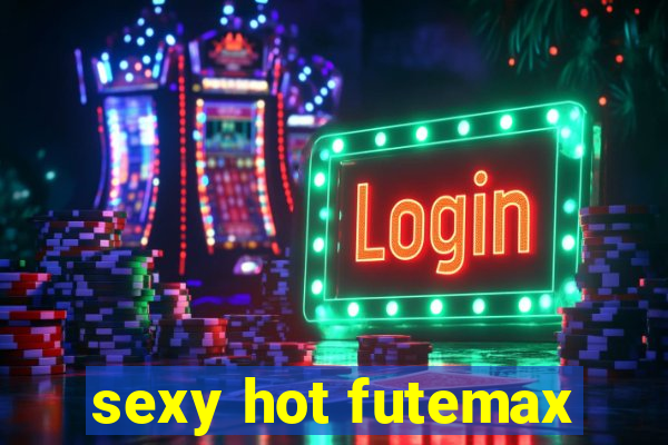 sexy hot futemax