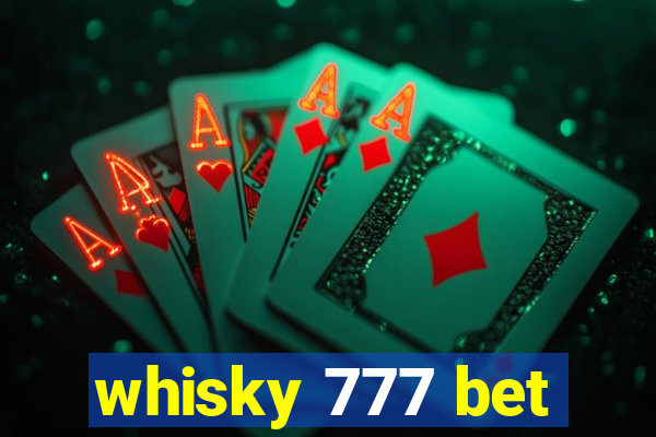 whisky 777 bet