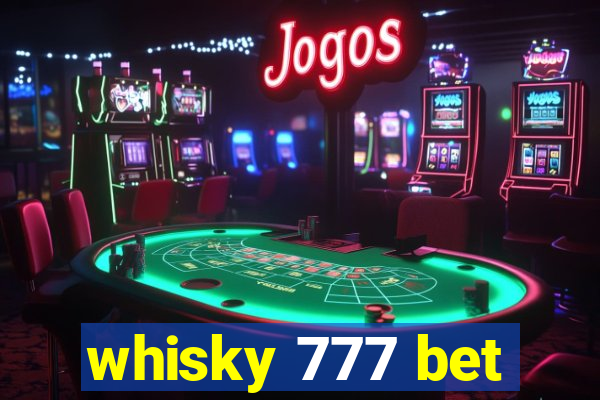 whisky 777 bet