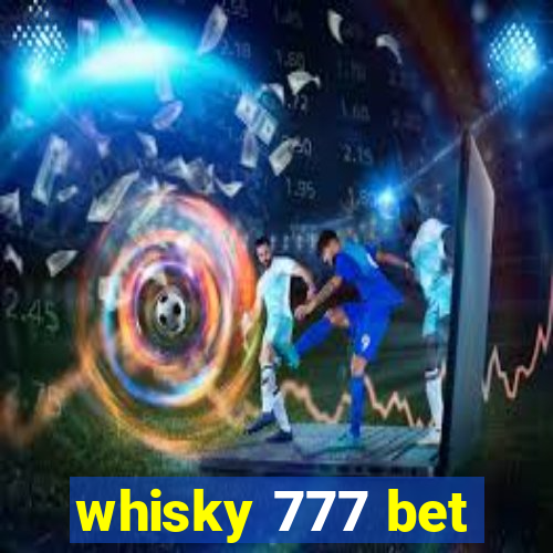 whisky 777 bet