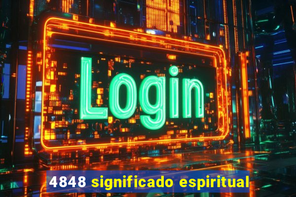 4848 significado espiritual