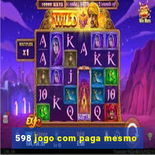 598 jogo com paga mesmo