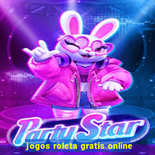 jogos roleta gratis online