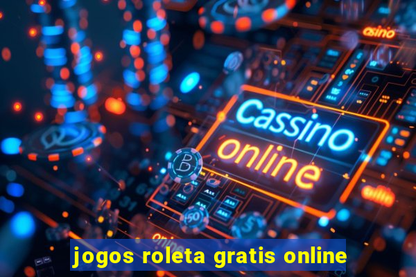 jogos roleta gratis online