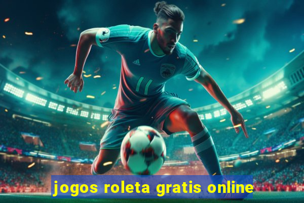 jogos roleta gratis online