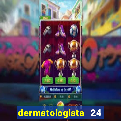 dermatologista 24 horas sp