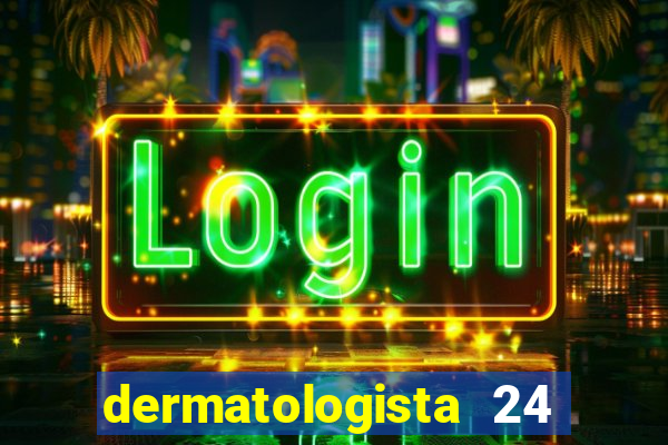 dermatologista 24 horas sp