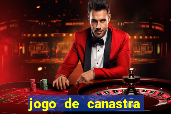 jogo de canastra valendo dinheiro