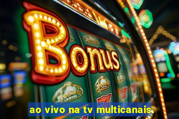 ao vivo na tv multicanais