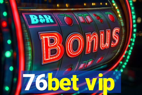 76bet vip