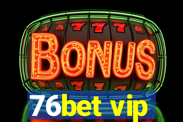 76bet vip