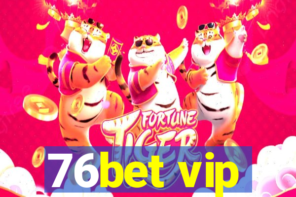 76bet vip