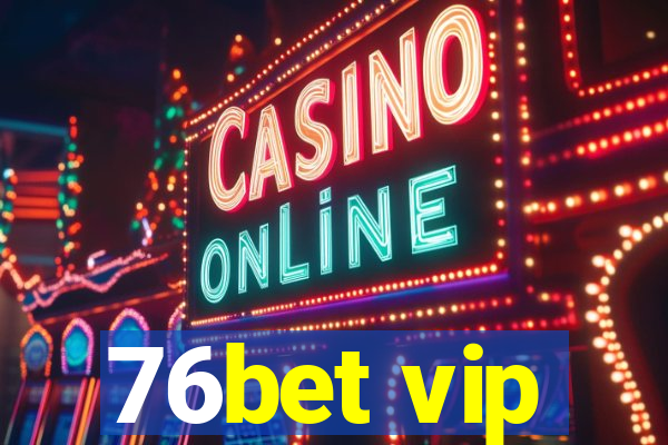 76bet vip