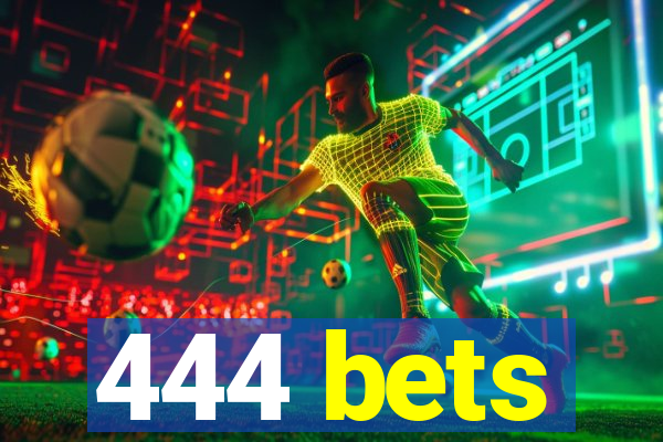 444 bets