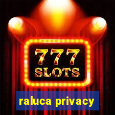 raluca privacy