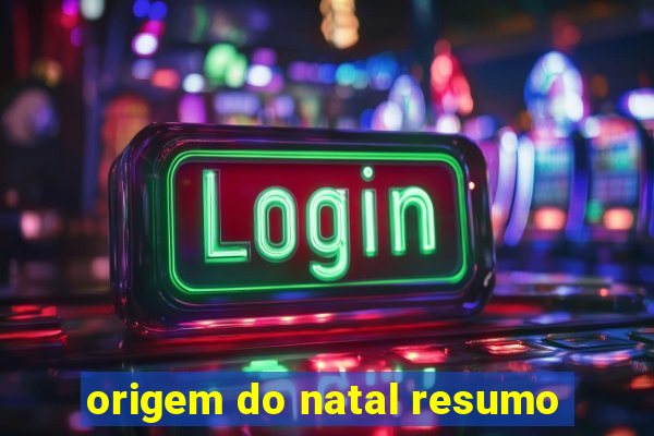 origem do natal resumo