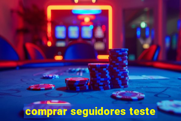 comprar seguidores teste