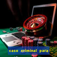 caso criminal para resolver pdf