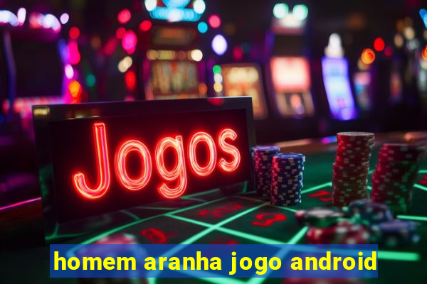 homem aranha jogo android