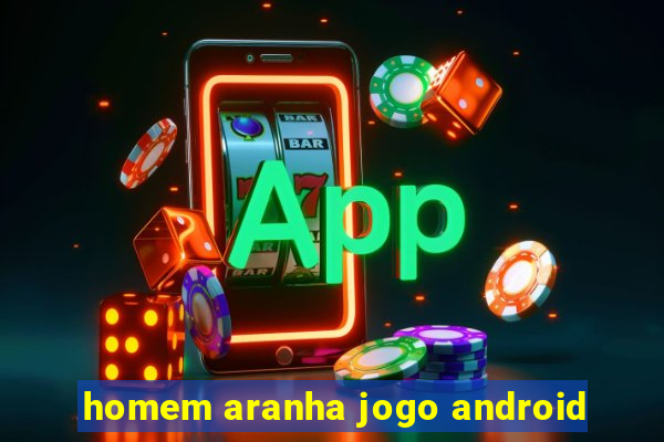 homem aranha jogo android