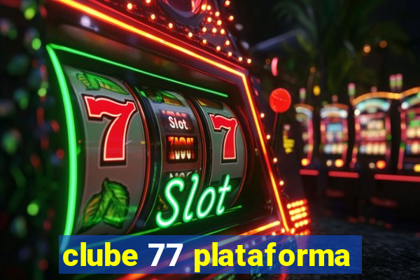 clube 77 plataforma