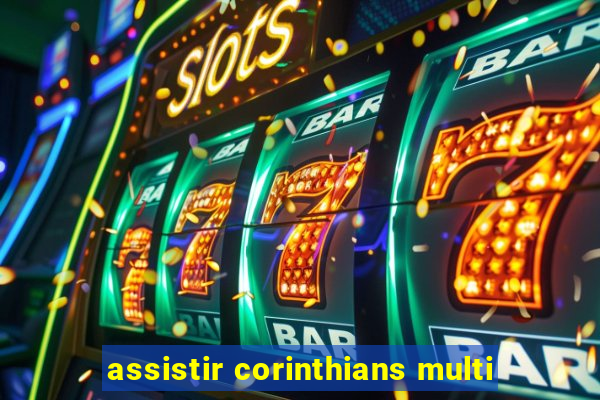 assistir corinthians multi