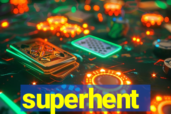 superhent