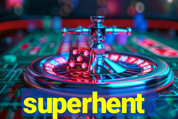 superhent