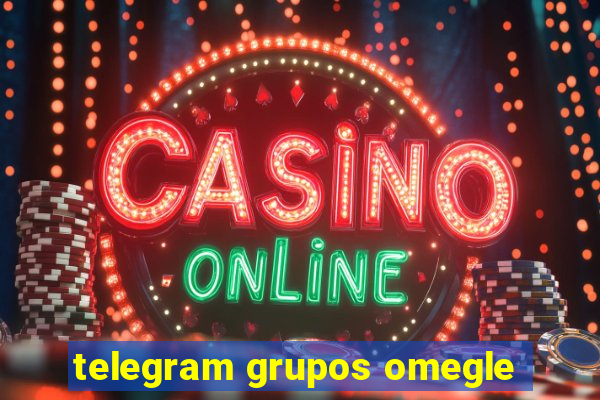 telegram grupos omegle